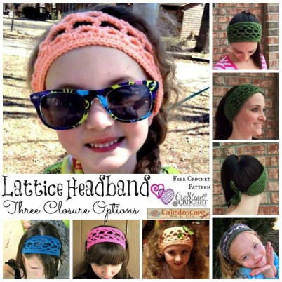 FREE Crochet Pattern ~ Lattice Headband with three closure options #kaleidoscopearts&gifts #cre8tioncrochet