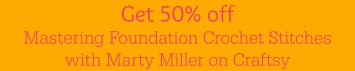 50 percent off Mastering Foundation Crochet Stitches with Marty Miller exclusively on Cre8tion Crochet