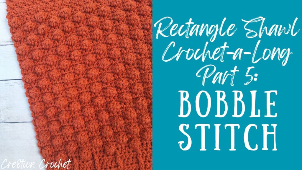 rectangle shawl crochet-a-long part 5 with bobble stitches